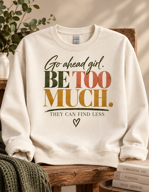 Be Too Much