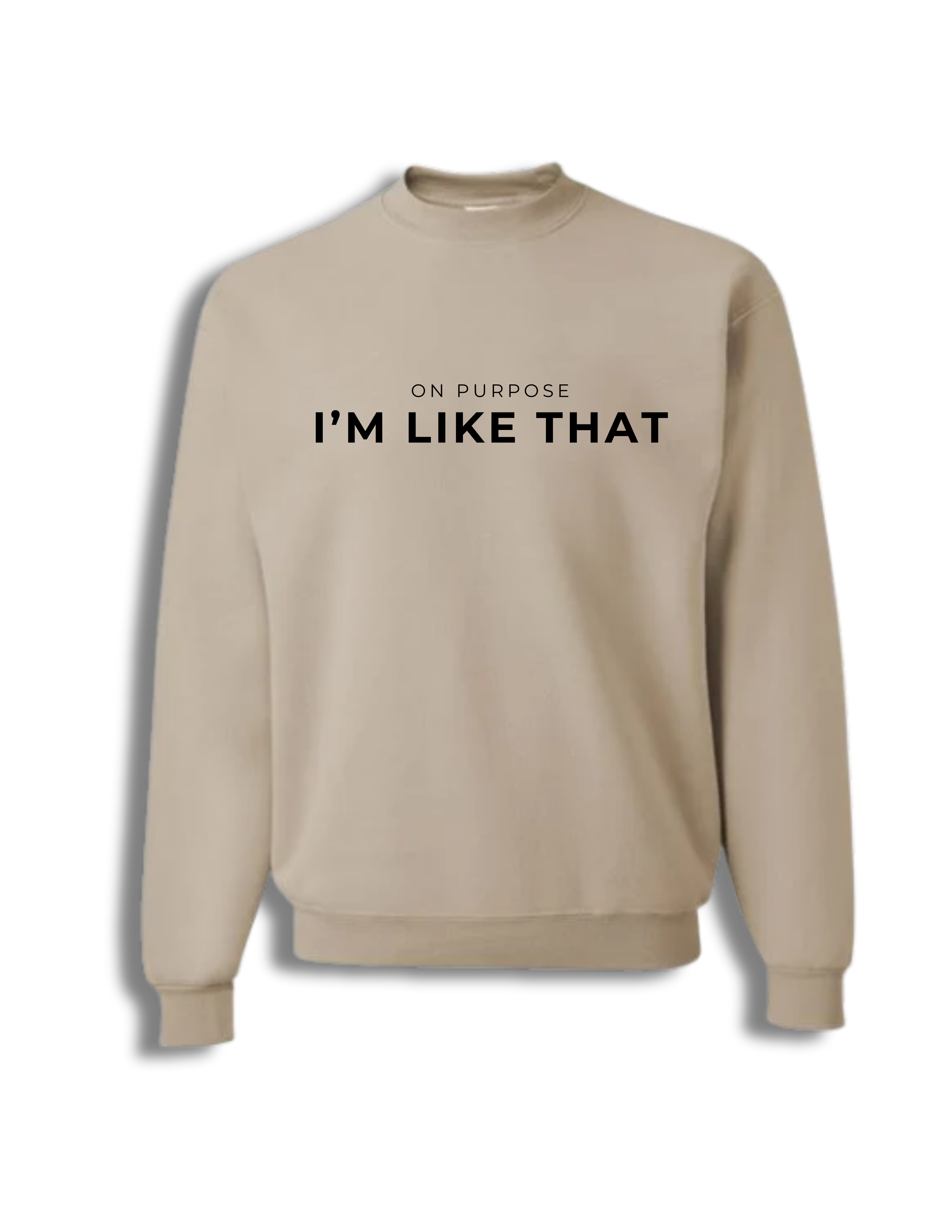 On Purpose – I’m Like That Crewneck
