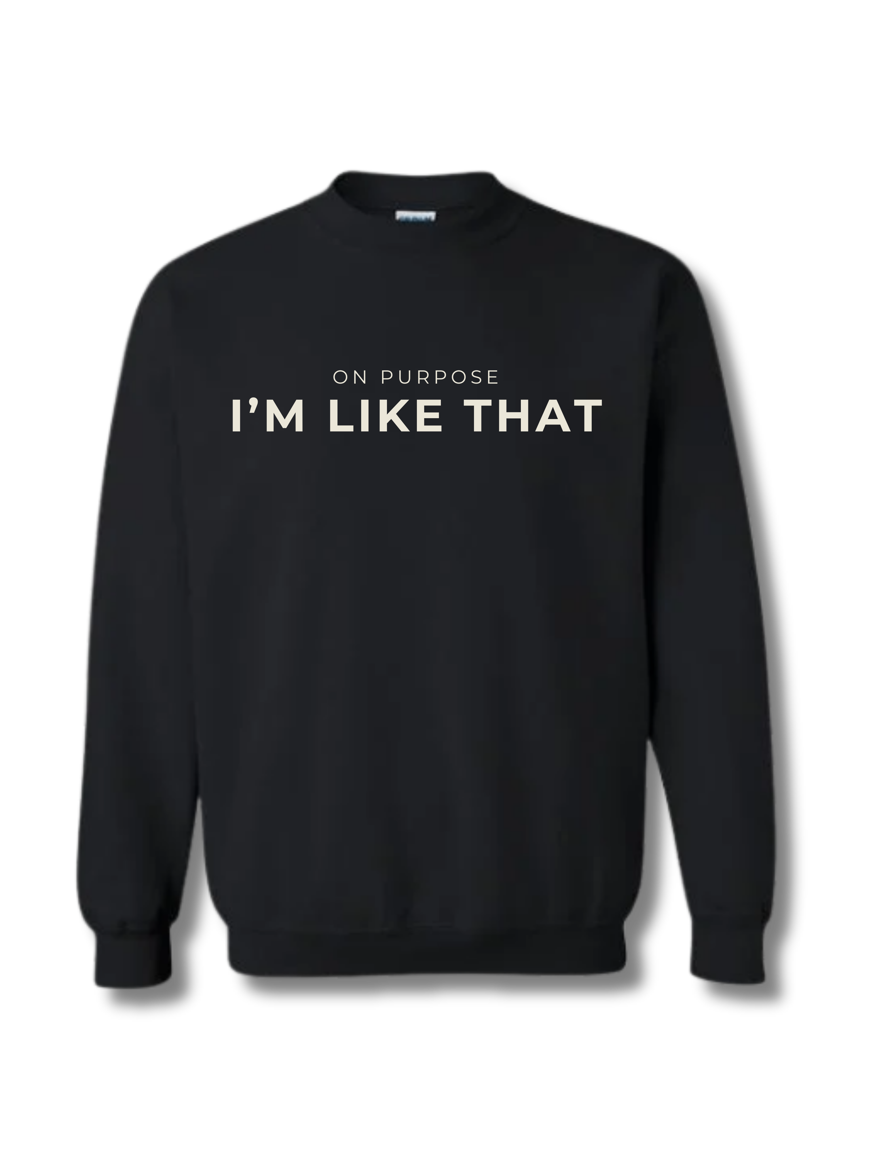 On Purpose – I’m Like That Crewneck